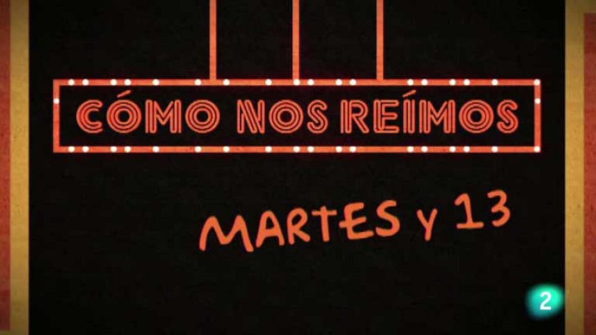 C&oacute;mo nos re&iacute;mos - Martes y 13 (1) 
