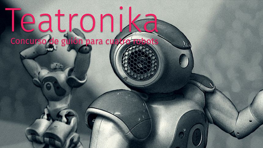 Teatronika - Concurso de guiones para cuatro robots