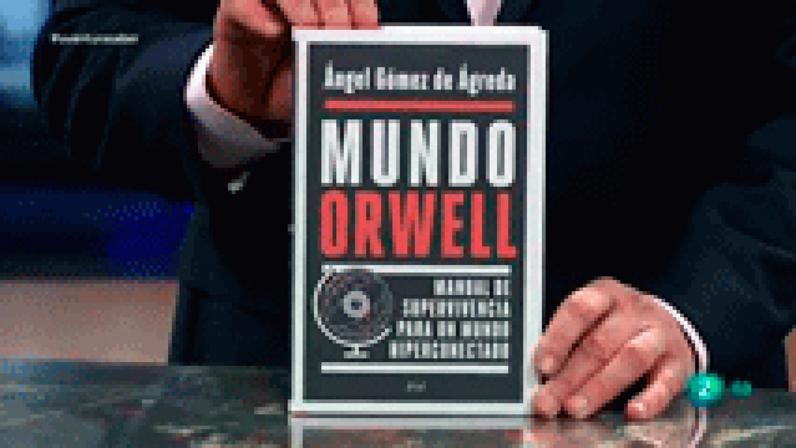 Ãngel GÃ³mez de Ãgreda La aventura del saber Mundo Orwell. Manual de supervivencia para un mundo hiperconectado
