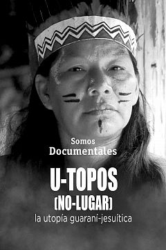 U-topos. (No lugar). La utopía guaraní-jesuítica