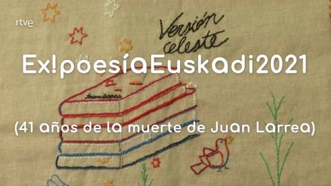 Ex!poesía Euskadi 2021, Proyecto Juan Larrea