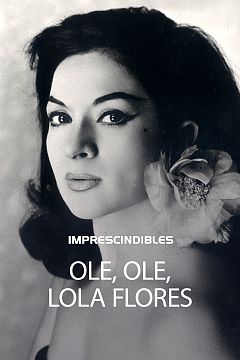 Ole, ole, Lola Flores (versión completa)