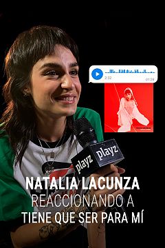 Natalia Lacunza reacciona a 'Tiene que ser para mí'