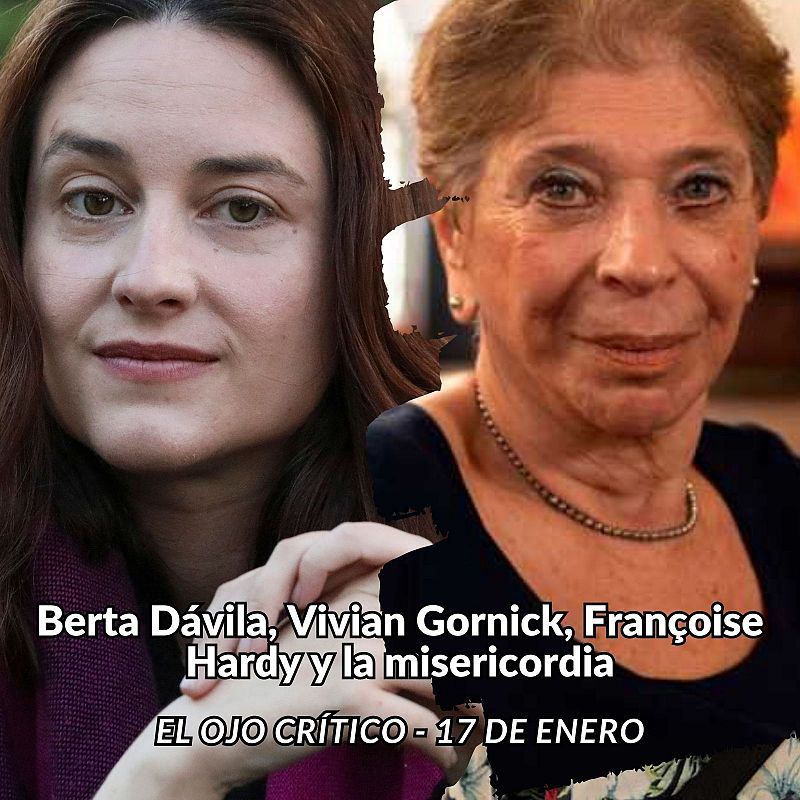 El ojo crítico - Berta Dávila, Vivian Gornick, Françoise Hardy y la misericordia - Escuchar ahora