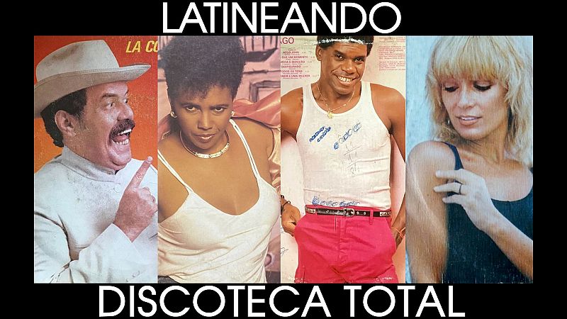 Latineando - Discoteca Total- Escuchar ahora
