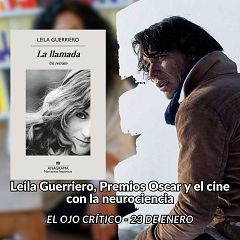 El ojo crítico - Leila Guerriero, Pablo Berger, los Oscar y el cine con la neurociencia