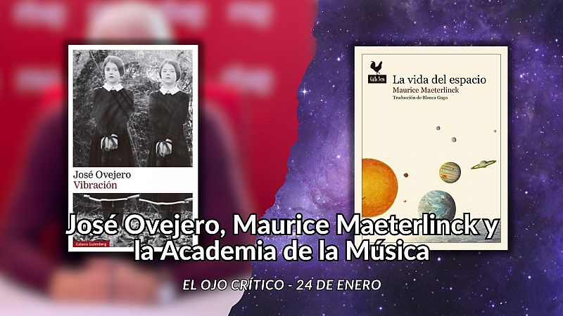 El ojo crítico - José Ovejero, Maurice Maeterlinck y la Academia de la Música - Escuchar ahora