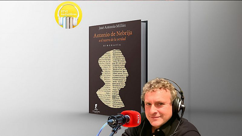 Audiolibros RTVE - Antonio de Nebrija o el rastro de la verdad - Escuchar ahora