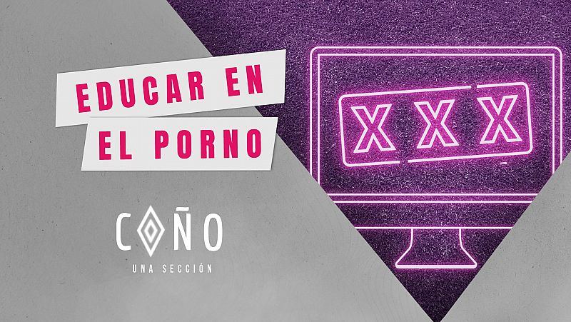 Coño, una sección - Educación en el porno - Escuchar ahora