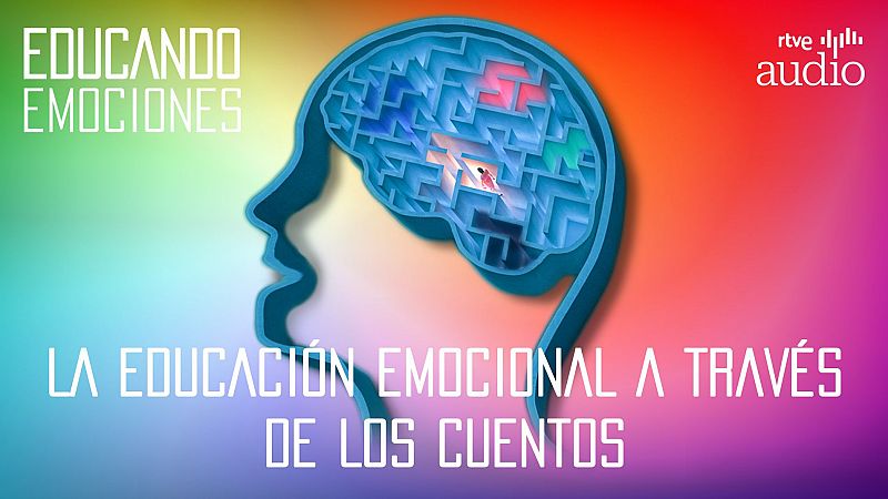 Educando emociones - Capítulo  8: La educación emocional a través de los cuentos - Escuhar ahora