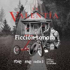 Ficción sonora - Ficción sonora - La valentía - 15/02/24 - Escuchar ahora