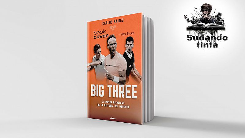 Sudando tinta - Big three. La mayor rivalidad de la historia del deporte, con Carlos Báidez