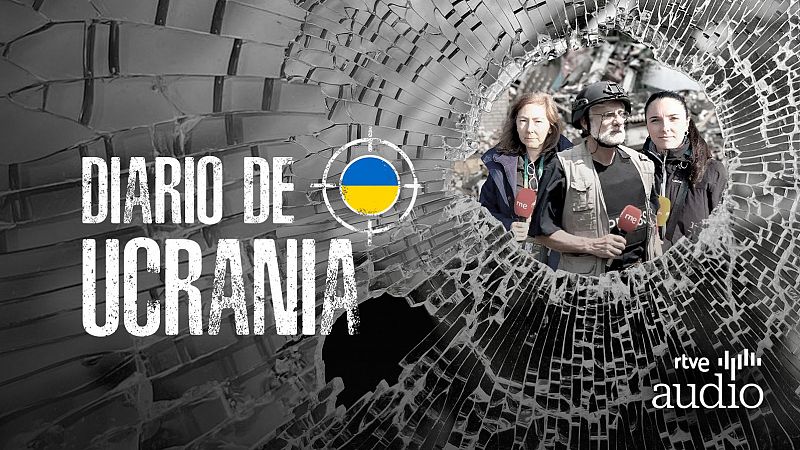 Diario de Ucrania - Dos a�os de guerra: la mirada de los enviados especiales - Escuchar ahora