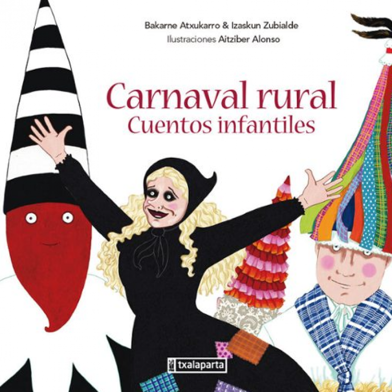 "Carnaval rural. Cuentos infantiles", libro de Bakarne Atxukarro e Izaskun Zubialde con ilustraciones de Aitziber Alonso - escuchar ahora