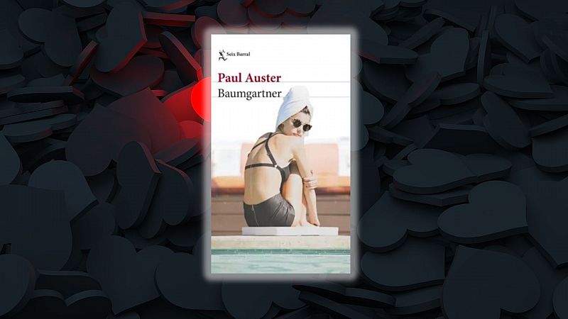 El ojo crítico - La otra cara del amor, Paul Auster vuelve con 'Baumgartner' - Escuchar ahora
