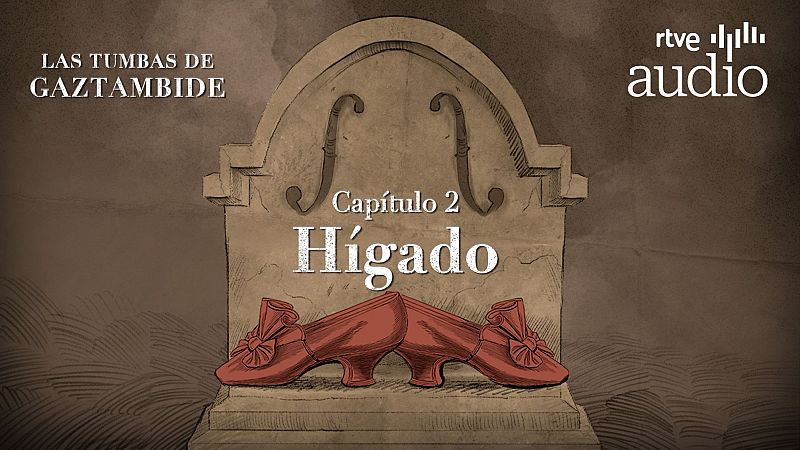 Las tumbas de Gaztambide - Capítulo 2: Hígado - Escuchar ahora