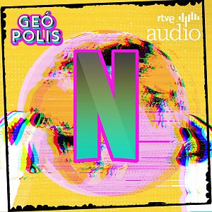 Geópolis - Geópolis - La geopolítica de Netflix, con El Orden Mundial - Escuchar ahora