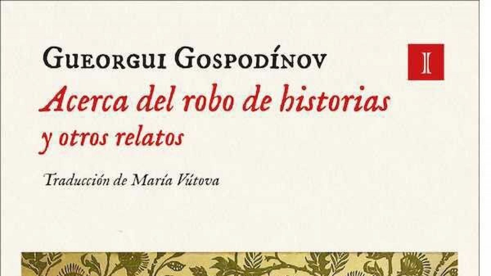 Hoy empieza todo 2- ‘Acerca de historias y otros relatos’, de Georgi Gospodinov - 18/03/2024