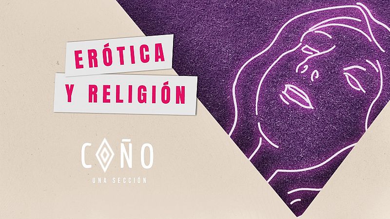 Erótica y religión en 'Coño, una sección' - ¡Coño, un podcast! | Escuchar
