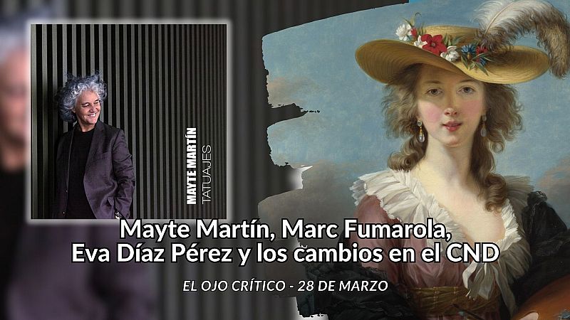 El ojo crítico - Mayte Martín, Marc Fumaroli, Eva Díaz Pérez y los cambios en el CND - Escuchar ahora