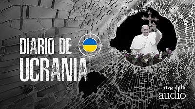 Diario de Ucrania - El papa y la guerra - Escuchar ahora
