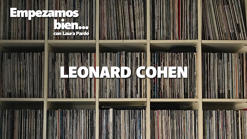 Empezamos bien - Leonard Cohen - Escuchar ahora