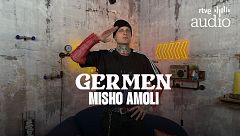 Germen. El podcast - Misho Amoli