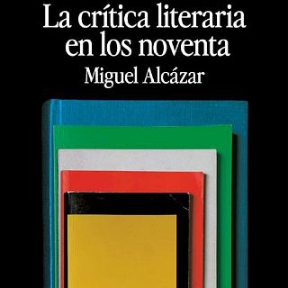 'La crítica literaria en los 90' por Miguel Alcázar