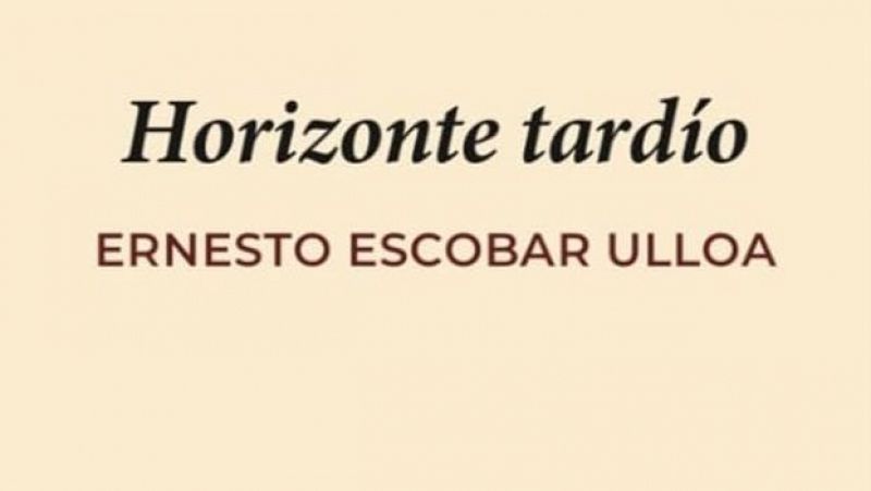 Jardín de quimeras - 'Horizonte tardío' de Ernesto Escobar Ulloa - 02/05/24 - escuchar ahora