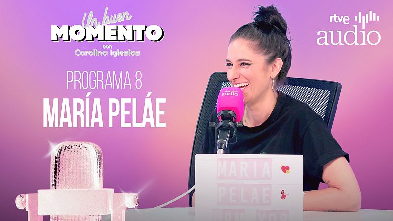 Un buen momento. El podcsat - Con Mar�a Pel�e