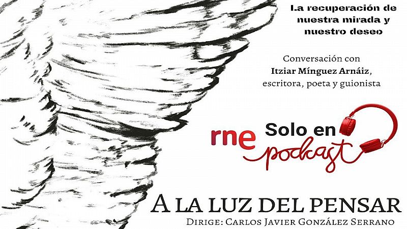 A la luz del pensar -  La recuperación de nuestra mirada y nuestro deseo - Escuchar ahora