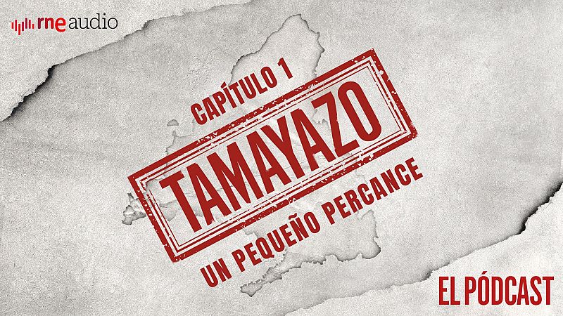 Tamayazo. El pódcast - Capítulo 1: Un pequeño percance - Escuchar ahora