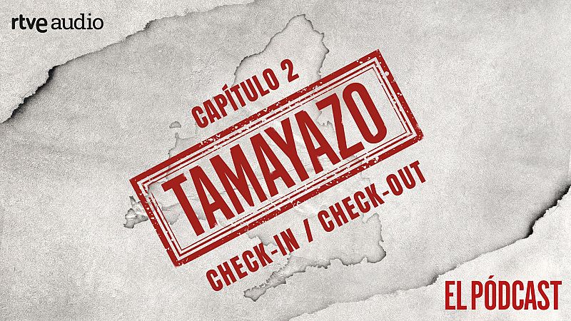 Tamayazo. El pódcast - Capítulo 2: Check-in / Check-out - Escuchar ahora