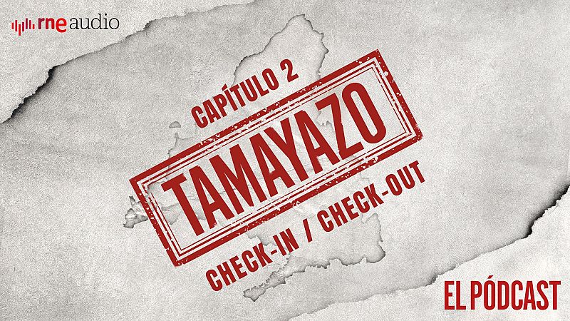 Tamayazo. El pódcast - Capítulo 2: Check-in / Check-out - Escuchar ahora