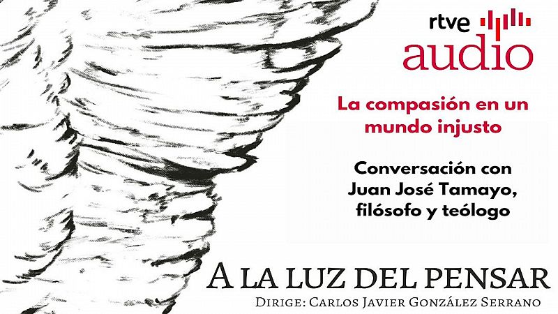 A la luz del pensar - La compasión en un mundo injusto - Escuchar ahora