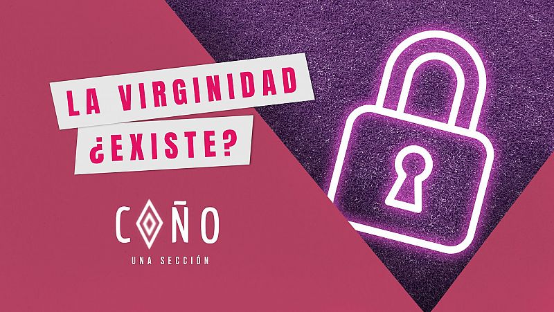 La virginidad, ¿existe? en 'Coño, una sección' - Escuchar Ahora