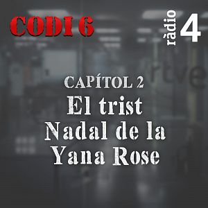 Codi 6 - Codi 6 - Capítol 2: El trist Nadal de la Yana Rose - Escoltar Ara