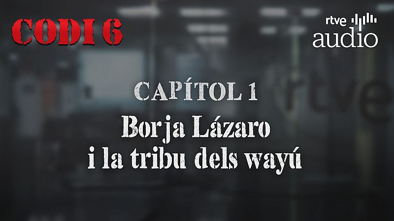 Codi 6 - Captol 1: Borja Lzaro i la tribu dels way - Escoltar ara