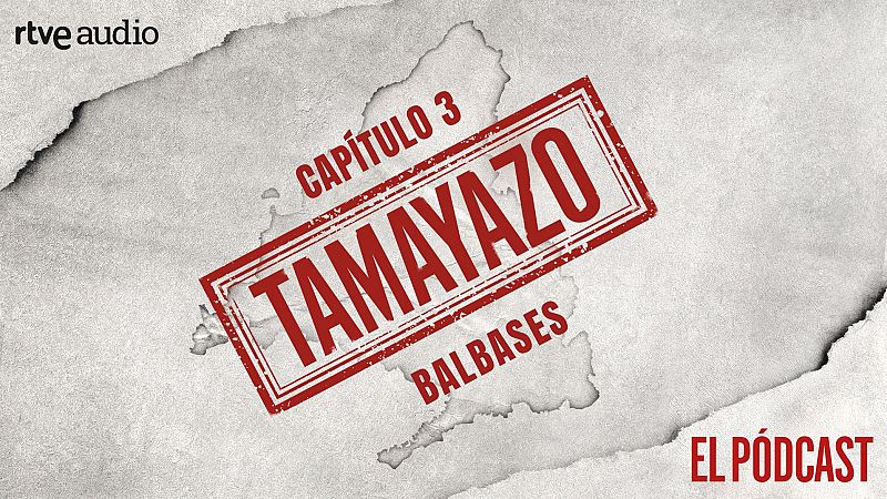 Tamayazo. El pódcast - Capítulo 3: Balbases - Escuchar ahora