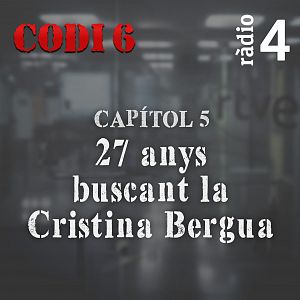 Codi 6 - Codi 6 - Capítol 5: 27 anys buscant la Cristina Bergua - Escoltar Ara
