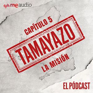 Tamayazo. El pódcast - Tamayazo. El pódcast - Capítulo 5: La misión - Escuchar ahora