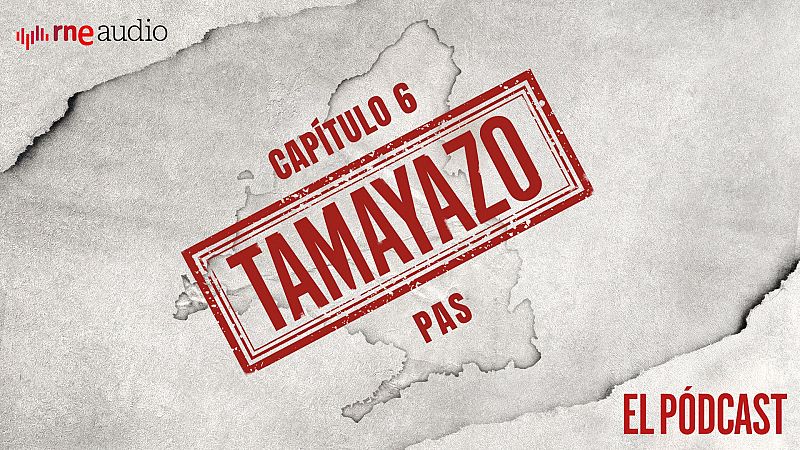 Tamayazo. El pódcast - Capítulo 6: PAS - Escuchar ahora