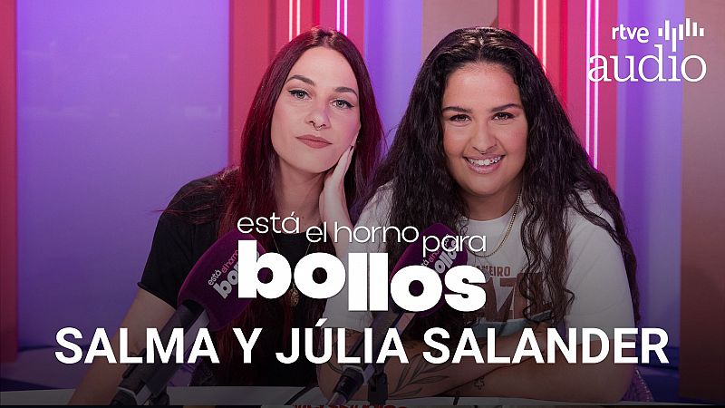 Está el horno para bollos. El podcast - Pluma bollera con Salma (OT) y Júlia Salander - Escuchar ahora