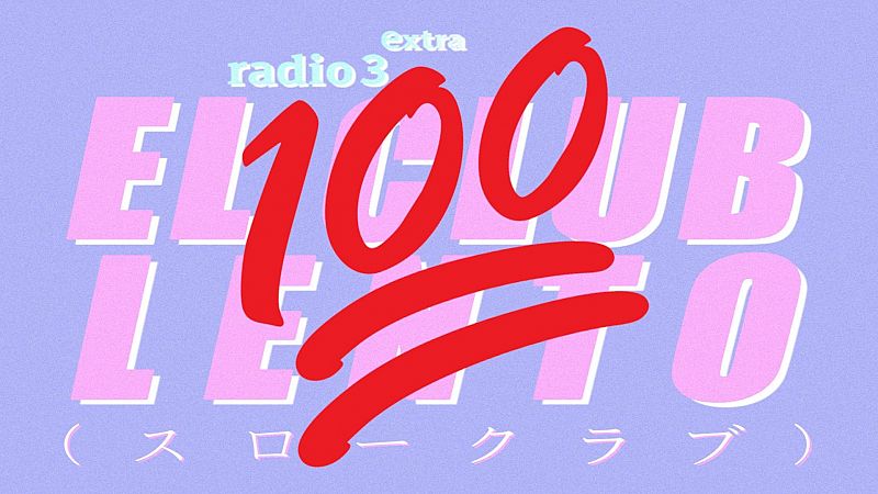 El Club Lento - 100 - Escuchar ahora
