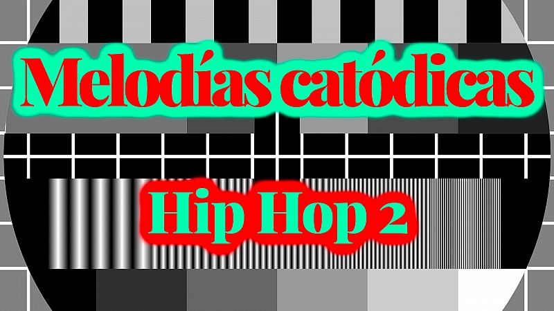 Melodías catódicas - Hip Hop 2 - Escuchar ahora