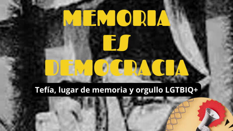 Memoria es Democracia - Tefia, lugar de memoria y orgullo LGTBIQ+ - 27/06/24 - Escuchar ahora