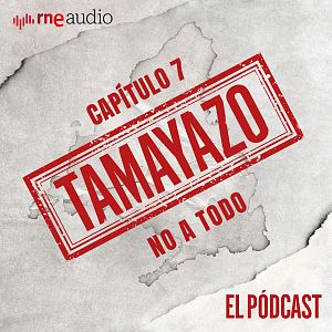 Tamayazo. El pódcast - Tamayazo. El pódcast - Capítulo 7: No a todo - Escuchar ahora