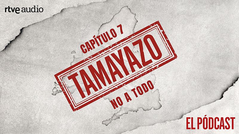 Tamayazo. El pdcast - Captulo 7: No a todo - Escuchar ahora