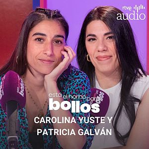 Está el horno para bollos. El podcast - Bisexualidad con Carolina Yuste y Patricia Galván - Está el horno para bollos. El podcast | Escuchar