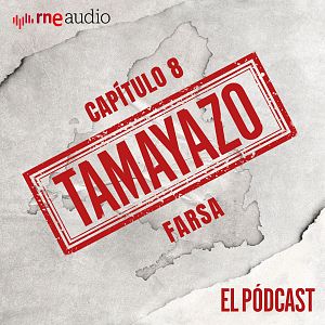 Tamayazo. El pódcast - Tamayazo. El pódcast - Capítulo 8: Farsa - Escuchar ahora